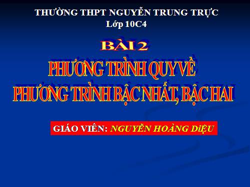 Chương III. §2. Phương trình quy về phương trình bậc nhất, bậc hai