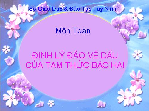 Chương IV. §5. Dấu của tam thức bậc hai