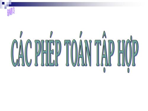 Chương I. §3. Các phép toán tập hợp