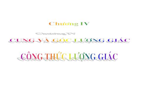 Chương VI. §1. Cung và góc lượng giác