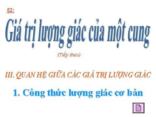 Chương VI. §2. Giá trị lượng giác của một cung