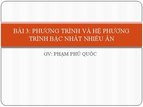 Chương III. §3. Phương trình và hệ phương trình bậc nhất nhiều ẩn