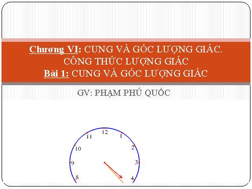 Chương VI. §1. Cung và góc lượng giác