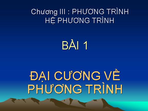 Chương III. §1. Đại cương về phương trình