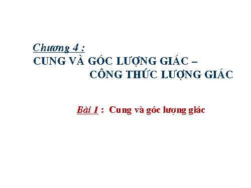 Chương VI. §1. Cung và góc lượng giác