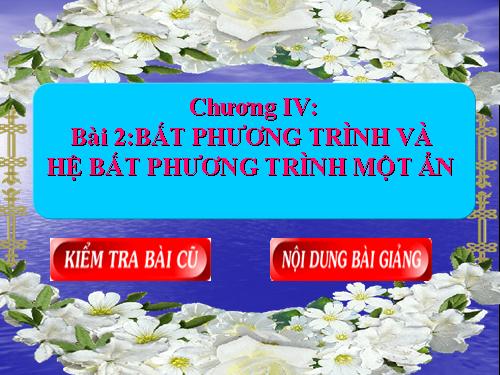 Chương IV. §2. Bất phương trình và hệ bất phương trình một ẩn