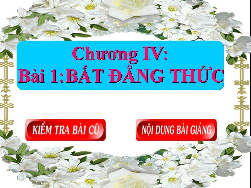 Chương IV. §1. Bất đẳng thức