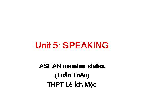 Unit 5. Being part of Asean. Lesson 4. Speaking