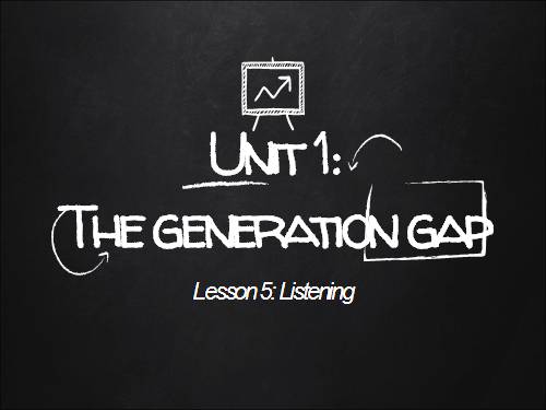 Unit 1. The generation gap. Lesson 5. Listening