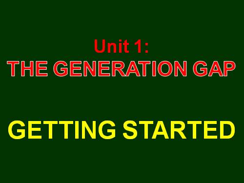 Unit 1. The generation gap. Lesson 1. Getting started