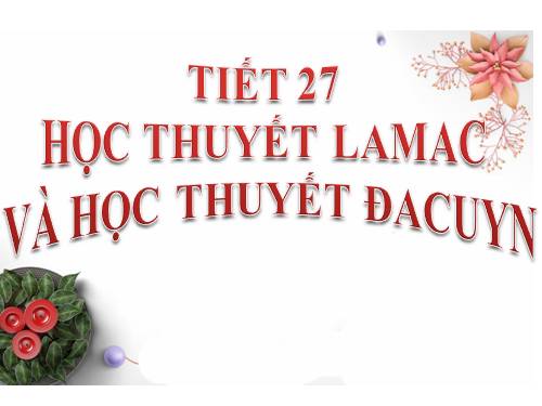 Bài 25. Học thuyết Lamac và học thuyết Đacuyn