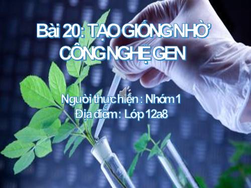 Bài 20. Tạo giống nhờ công nghệ gen