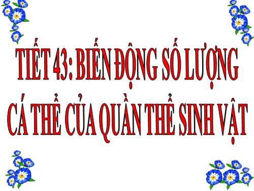 Bài 39. Biến động số lượng cá thể của quần thể sinh vật