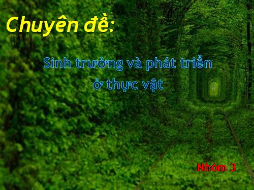 Chuyên đề sinh trưởng và phát triển ở thực vật