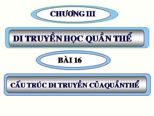 Bài 16. Cấu trúc di truyền của quần thể