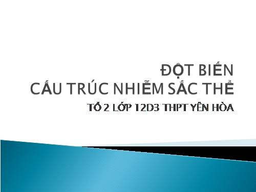 Bài 5. Nhiễm sắc thể và đột biến cấu trúc nhiễm sắc thể