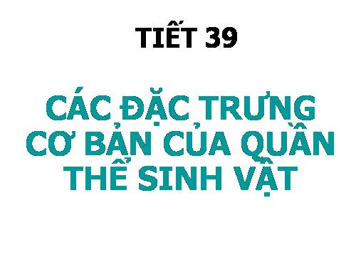 Bài 37. Các đặc trưng cơ bản của quần thể sinh vật