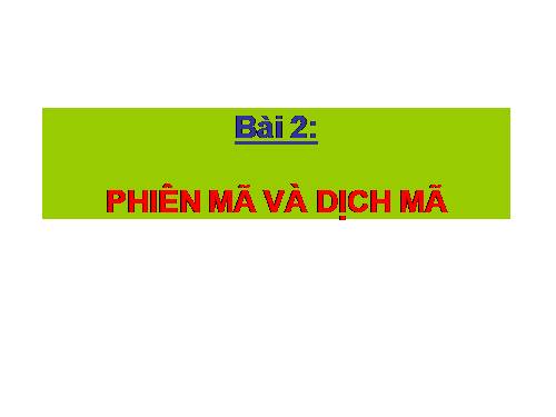 Bài 2. Phiên mã và dịch mã