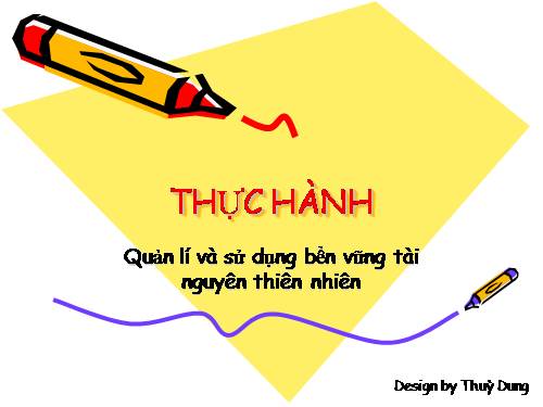 Bài 46. Thực hành: Quản lí và sử dụng bền vững tài nguyên thiên nhiên