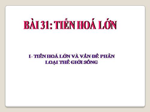 Bài 31. Tiến hoá lớn