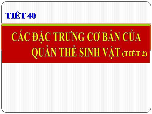 Bài 38. Các đặc trưng cơ bản của quần thể sinh vật (tiếp theo)