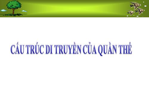 Bài 16. Cấu trúc di truyền của quần thể