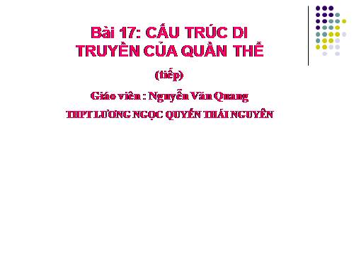 Bài 17. Cấu trúc di truyền của quần thể (tiếp theo)