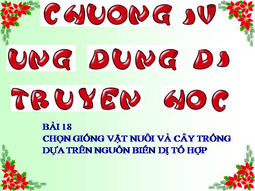 Bài 18. Chọn giống vật nuôi và cây trồng dựa trên nguồn biến dị tổ hợp