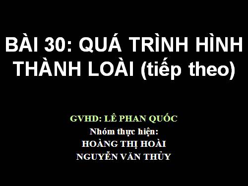 Bài 30. Quá trình hình thành loài (tiếp theo)