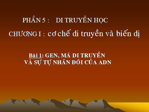 Bài 1. Gen, mã di truyền và quá trình nhân đôi ADN