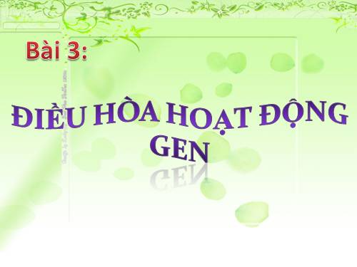 Bài 3. Điều hoà hoạt động gen