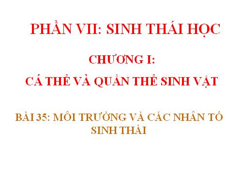 Bài 35. Môi trường sống và các nhân tố sinh thái