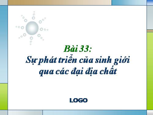 Bài 33. Sự phát triển của sinh giới qua các đại địa chất