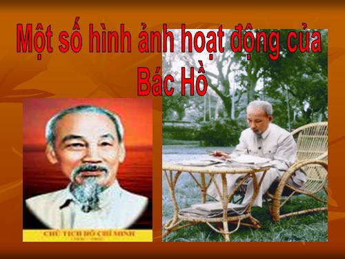 GD CD: STGT Một số hình ảnh HĐ của Bác Hồ.