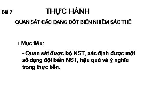 Bài 7. Thực hành: Quan sát các dạng đột biến số lượng nhiễm sắc thể trên tiêu bản cố định và trên tiêu bản tạm thời