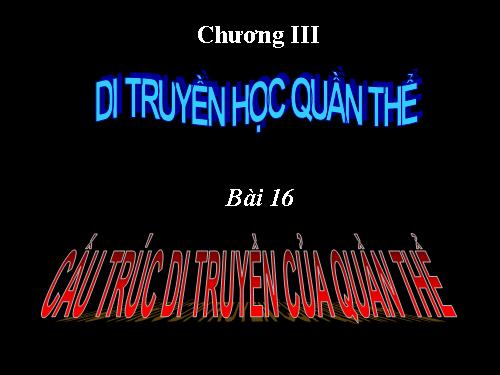 Bài 16. Cấu trúc di truyền của quần thể