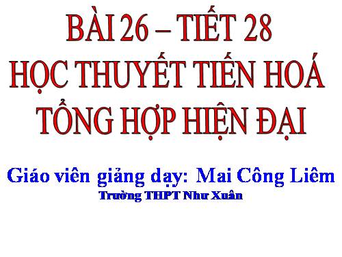 Bài 26. Học thuyết tiến hoá tổng hợp hiện đại