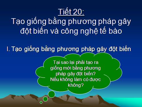 Bài 19. Tạo giống bằng phương pháp gây đột biến và công nghệ tế bào