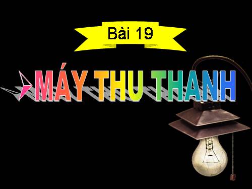 bài 19. Máy thu thanh