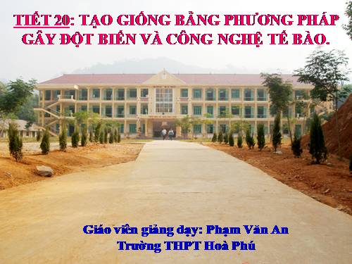 Bài 19. Tạo giống bằng phương pháp gây đột biến và công nghệ tế bào