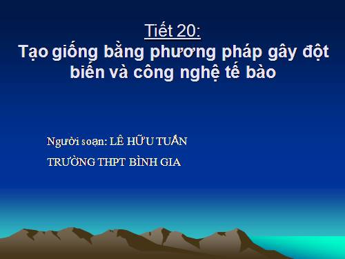 Bài 19. Tạo giống bằng phương pháp gây đột biến và công nghệ tế bào