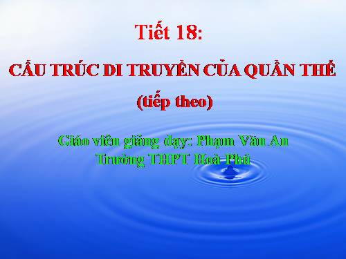 Bài 17. Cấu trúc di truyền của quần thể (tiếp theo)