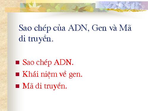 Bài 1. Gen, mã di truyền và quá trình nhân đôi ADN