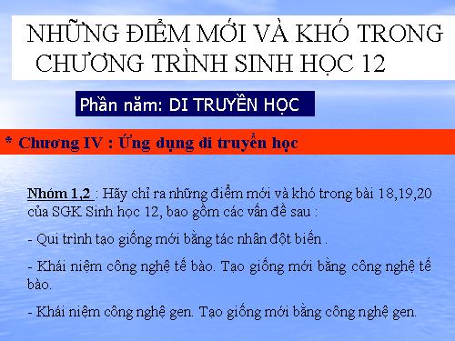 Nhưng điểm mới và khó chương 4 - Sinh 12