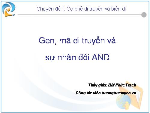 Bài 1. Gen, mã di truyền và quá trình nhân đôi ADN