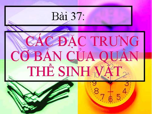 Bài 37. Các đặc trưng cơ bản của quần thể sinh vật