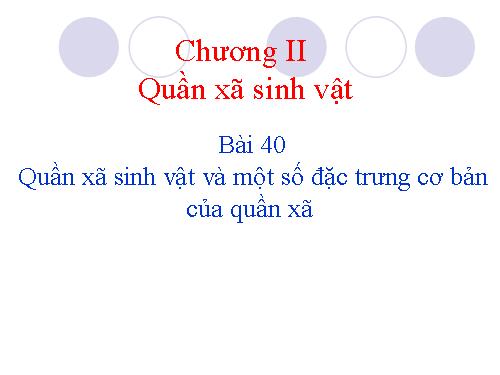 Bài 40. Quần xã sinh vật và một số đặc trưng cơ bản của quần xã