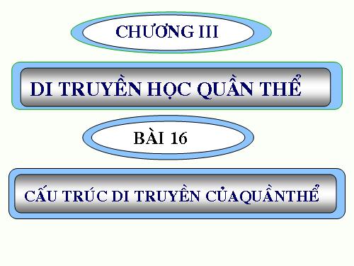 Bài 16. Cấu trúc di truyền của quần thể