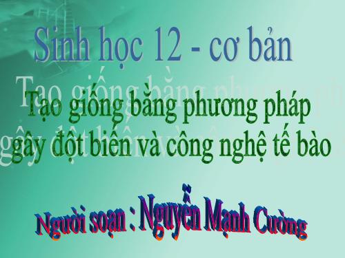 Bài 19. Tạo giống bằng phương pháp gây đột biến và công nghệ tế bào