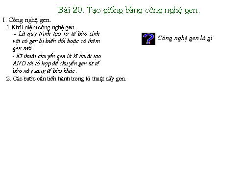 Bài 20. Tạo giống nhờ công nghệ gen